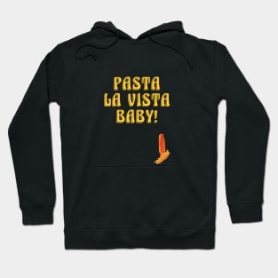 Pasta la vista, baby! Hoodie